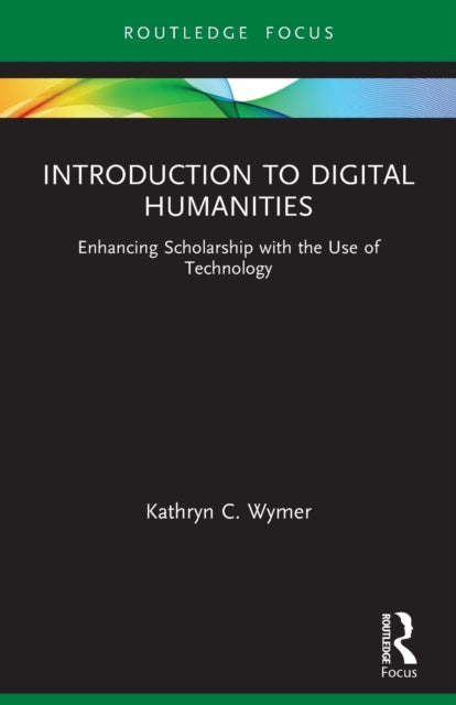 Book cover of: Introduction to Digital Humanities. By: Kathryn C. Wymer