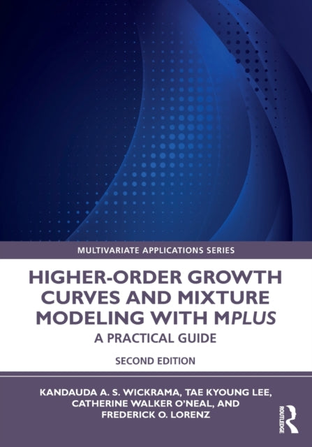 Book cover of: Higher-Order Growth Curves and Mixture Modeling with Mplus. By: Kandauda K.A.S. Wickrama