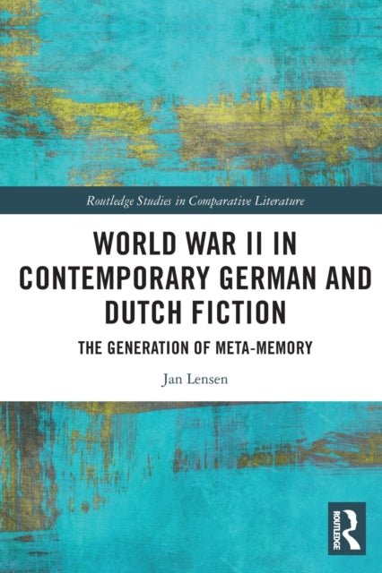 Book cover of: World War II in Contemporary German and Dutch Fiction. By: Jan Lensen