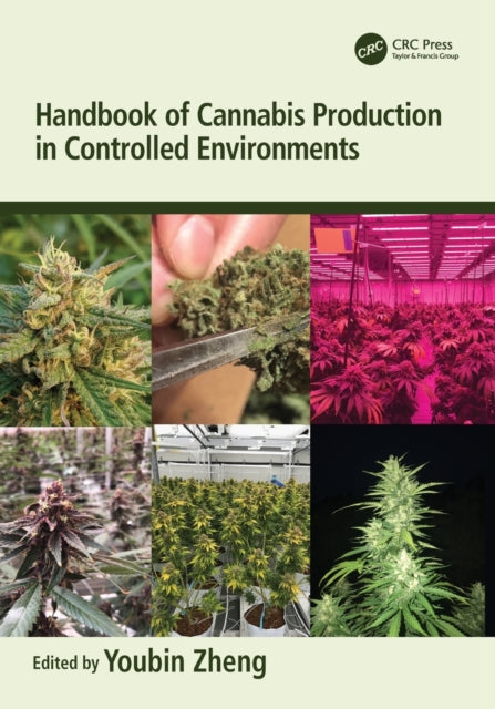 Book cover of: Handbook of Cannabis Production in Controlled Environments. By: Youbin Zheng