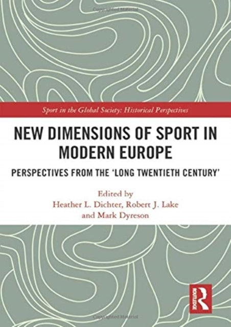 Book cover of: New Dimensions of Sport in Modern Europe. By: Heather Dichter