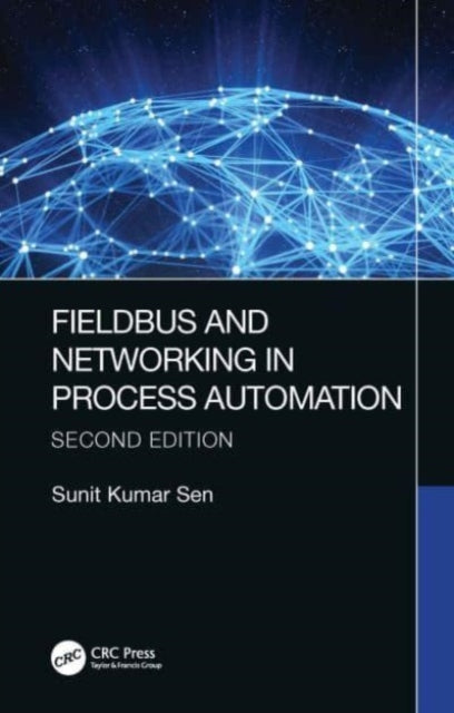 Book cover of: Fieldbus and Networking in Process Automation. By: Sunit Kumar Sen