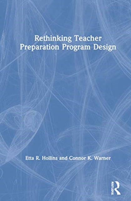 Book cover of: Rethinking Teacher Preparation Program Design. By: Etta R. Hollins