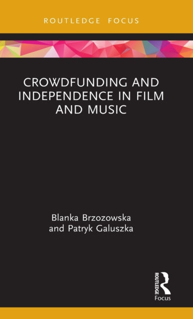 Book cover of: Crowdfunding and Independence in Film and Music. By: Blanka Brzozowska