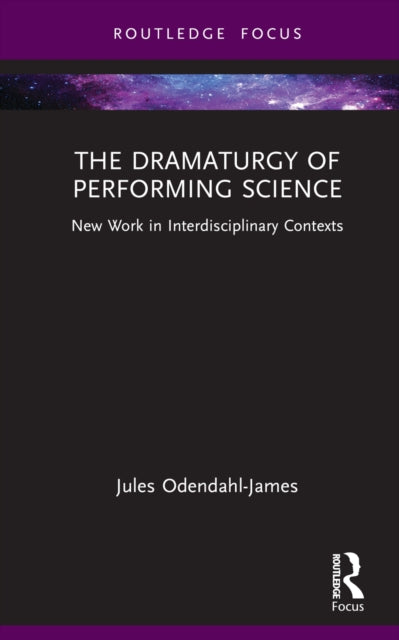 Book cover of: Dramaturgy of Performing Science. By: Jules Odendahl-James