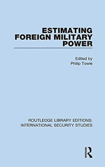 Book cover of: Estimating Foreign Military Power. By: Philip Towle