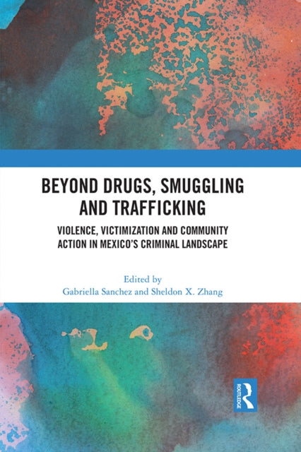Book cover of: Beyond Drugs, Smuggling and Trafficking. By: Gabriella Sanchez