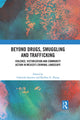 Book cover of: Beyond Drugs, Smuggling and Trafficking. By: Gabriella Sanchez