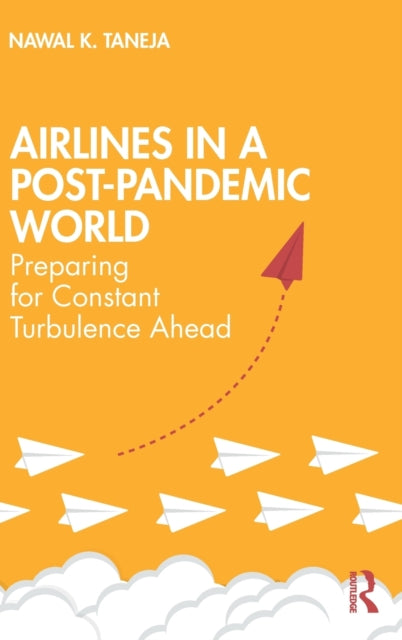 Book cover of: Airlines in a Post-Pandemic World. By: Nawal K. Taneja