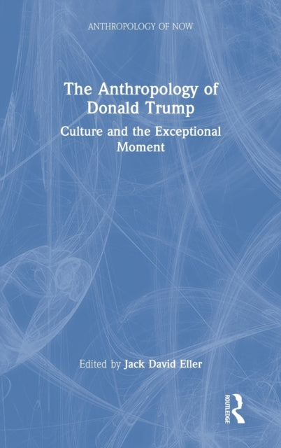 Book cover of: Anthropology of Donald Trump. By: Jack David Eller