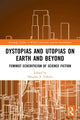 Book cover of: Dystopias and Utopias on Earth and Beyond. By: Douglas A. Vakoch