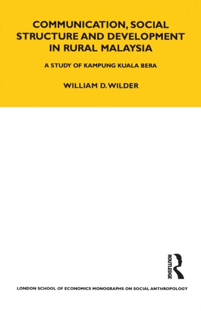 Book cover of: Communication, Social Structure and Development in Rural Malaysia. By: William D. Wilder