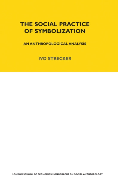 Book cover of: Social Practice of Symbolisation. By: Ivo A. Strecker