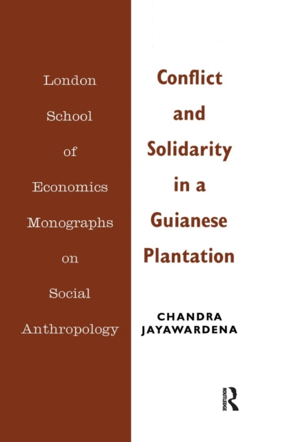 Book cover of: Conflict and Solidarity in a Guianese Plantation. By: Chandra Jayawardena