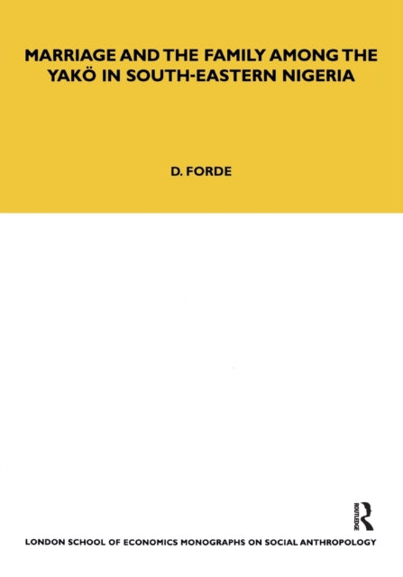 Book cover of: Marriage and the Family among the Yako in South-Eastern Nigeria. By: Daryll Forde