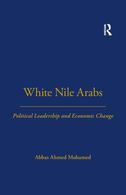 Book cover of: White Nile Arabs. By: Abbas Ahmed Mohamed