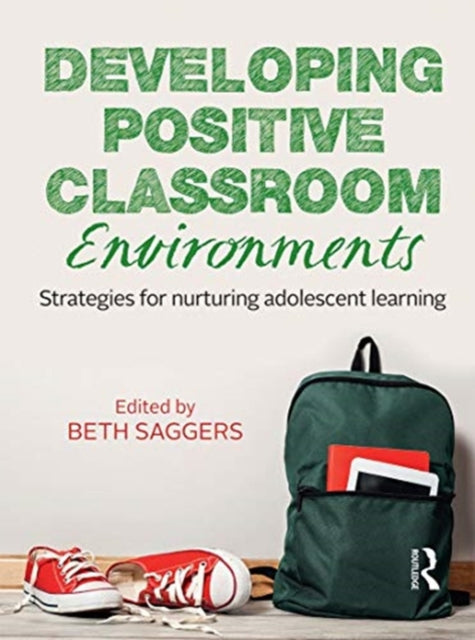 Book cover of: Developing Positive Classroom Environments. By: Beth Saggers