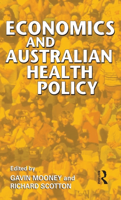 Book cover of: Economics and Australian Health Policy. By: Gavin H. Mooney