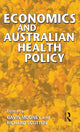 Book cover of: Economics and Australian Health Policy. By: Gavin H. Mooney