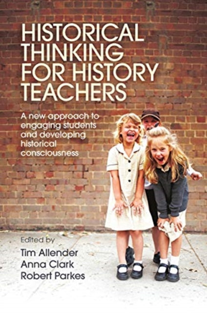 Book cover of: Historical Thinking for History Teachers. By: Tim Allender
