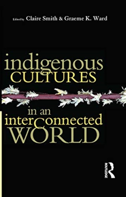 Book cover of: Indigenous Cultures in an Interconnected World. By: Claire Smith