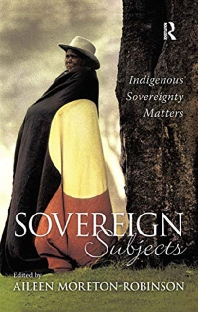 Book cover of: Sovereign Subjects. By: Aileen Moreton-Robinson