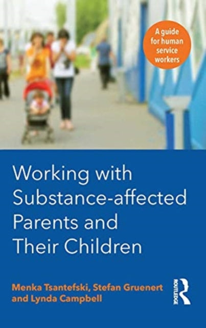 Book cover of: Working with Substance-Affected Parents and their Children. By: Menka Tsantefski