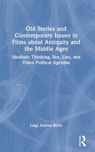 Book cover of: Old Stories and Contemporary Issues in Films about Antiquity and the Middle Ages
