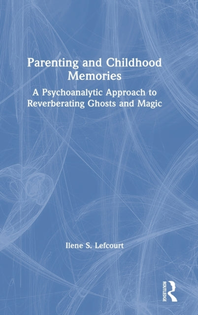 Book cover of: Parenting and Childhood Memories. By: Ilene S. Lefcourt