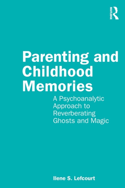 Book cover of: Parenting and Childhood Memories. By: Ilene S. Lefcourt