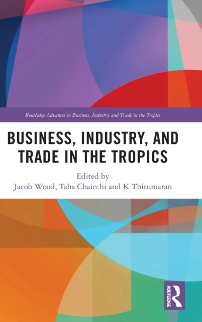 Book cover of: Business, Industry, and Trade in the Tropics