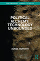 Book cover of: Political Alchemy: Technology Unbounded. By: Agnes Horvath