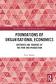 Book cover of: Foundations of Organisational Economics. By: Paul Walker
