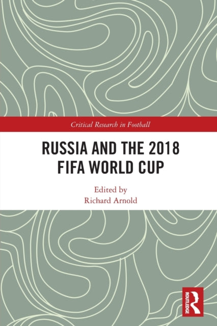 Book cover of: Russia and the 2018 FIFA World Cup. By: Arnold, Richard