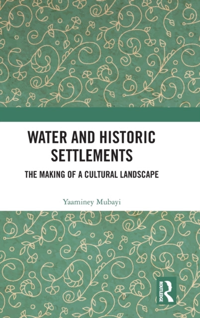 Book cover of: Water and Historic Settlements. By: Yaaminey Mubayi