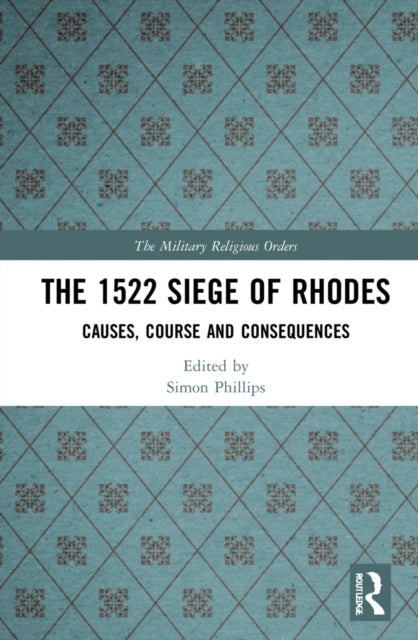 Book cover of: 1522 Siege of Rhodes. By: Simon Phillips