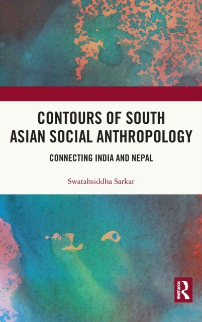 Book cover of: Contours of South Asian Social Anthropology. By: Swatahsiddha Sarkar