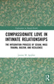 Book cover of: Compassionate Love in Intimate Relationships. By: Josiane M. Apollon