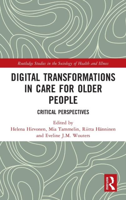 Book cover of: Digital Transformations in Care for Older People. By: Helena Hirvonen