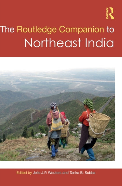 Book cover of: Routledge Companion to Northeast India. By: Jelle J. P. Wouters