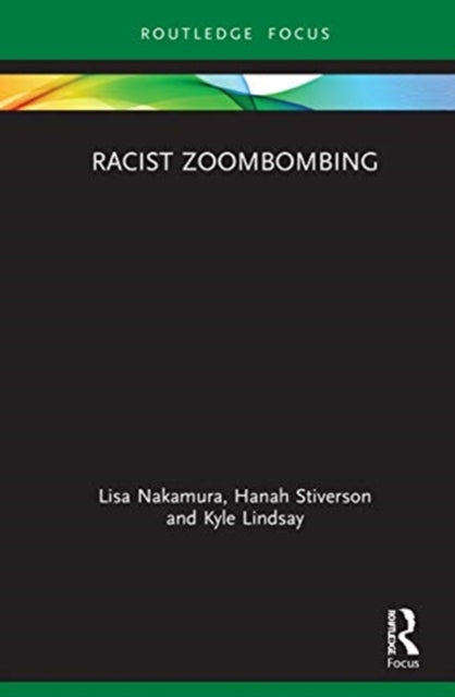 Book cover of: Racist Zoombombing. By: Lisa Nakamura