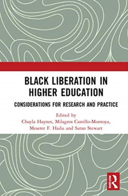 Book cover of: Black Liberation in Higher Education. By: Chayla Haynes