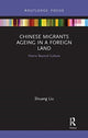 Book cover of: Chinese Migrants Ageing in a Foreign Land. By: Shuang Liu
