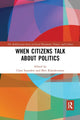 Book cover of: When Citizens Talk About Politics. By: Clare Saunders