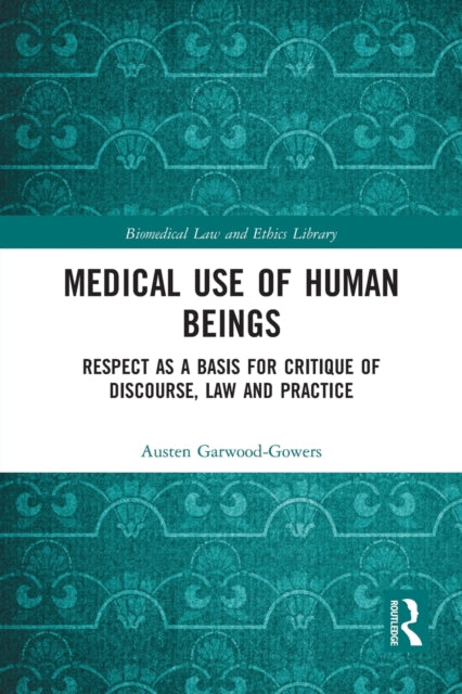 Book cover of: Medical Use of Human Beings. By: Austen Garwood-Gowers