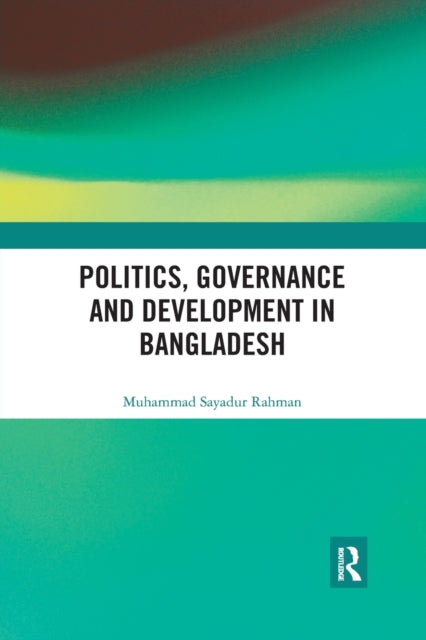 Book cover of: Politics, Governance and Development in Bangladesh. By: Muhammad Sayadur Rahman