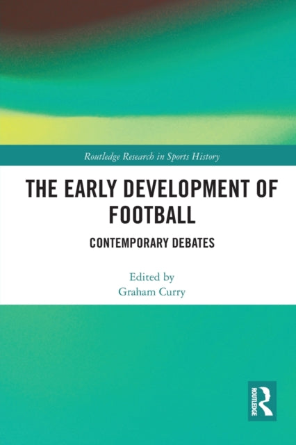 Book cover of: Early Development of Football. By: Graham Curry