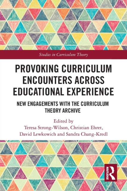 Book cover of: Provoking Curriculum Encounters Across Educational Experience. By: Teresa Strong-Wilson