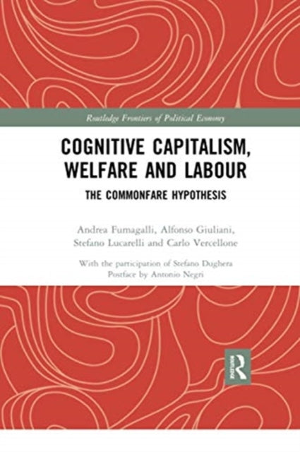Book cover of: Cognitive Capitalism, Welfare and Labour. By: Andrea Fumagalli