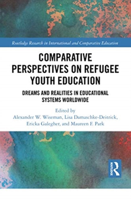 Book cover of: Comparative Perspectives on Refugee Youth Education. By: Alexander W. Wiseman